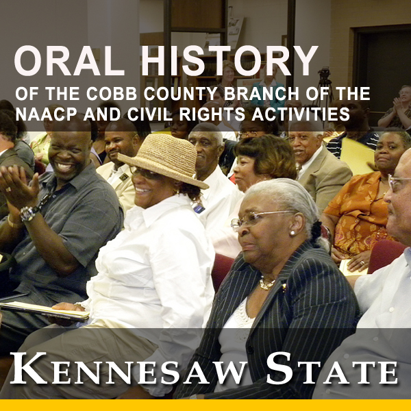 Oral History PDF's of the Cobb County Branch of the NAACP and Civil Rights Activities in Cobb County, Georgia (PDF Format):Kennesaw State University